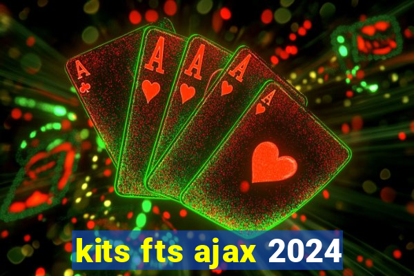 kits fts ajax 2024